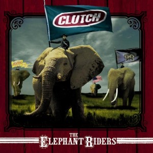 Clutch - The Elephant Riders