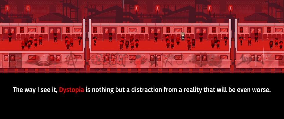 A still from the game Little Red Lie, with red RPG characters. Below is text that reads "the way I see it, Dystopia is nothing but a distraction from a reality that will be even worse"