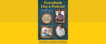 the cover art for Everybody Has a Podcast Except You