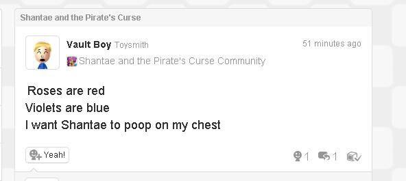 A Miiverse comment from user Vault Boy in the Shantae and the Pirate's Curse Community. The text reads "rose are red, violets are blue, I want Shantae to poop on my chest." 