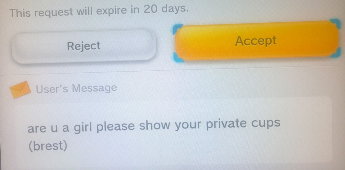 A request from someone on the Wii U, with Accept highlighted and reject blocked. The users message reads "are u a girl please show your private cups (brest)"