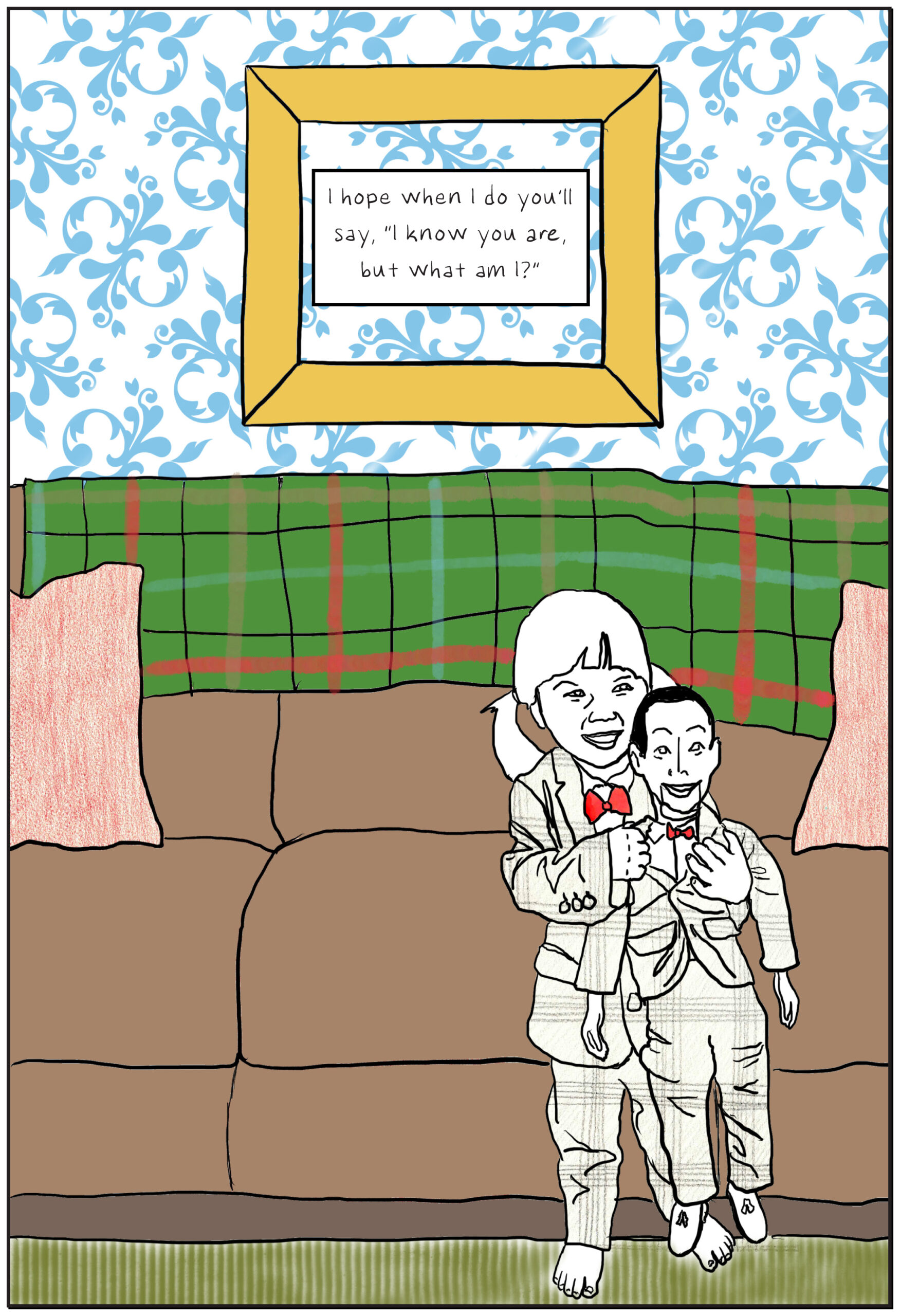 A three-year-old child in pigtails stands in a suburban living room clutching on to a Pee-wee Herman doll. The child and doll wearing matching glen plaid suits with red bowties. The whole scene is rendered in vibrant color. Text: I hope when I do you’ll say, “I know you are, but what am I?”