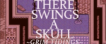 The title screen for There Swings a Skull: Grim Tidings, featuring those words over an interior castle wall with a few coffins assembled