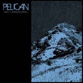 The cover of Pelican's Adrift/Tending the Embers features a mountain photographed in a cold blue light, evoking nighttime.