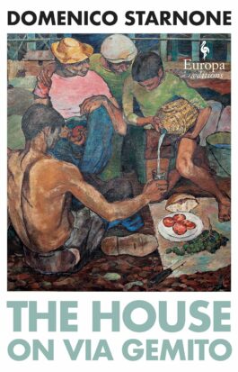An oil painting of a group sharing a rustic meal of bread, tomatoes and simple greens graces the cover of Domenico Starnone's The House on Via Gemito.