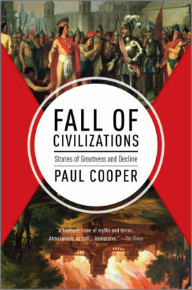 The cover of Paul Cooper's Fall of Civilizations, featuring oil paintings of conquistadors meeting indigenous peoples and empires burning.