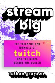 The cover for Stream Big with blocky text over a white background and a splash of purple like paint, all meant to resemble the Twitch art and logo, with Nathan Grayson and the subtitle about the Stars of Twitch
