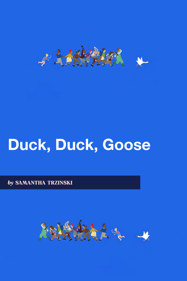 Title art for Samantha Trzinski's Duck, Duck, Goose, where a single white goose chases a horde of people across a field of blue.