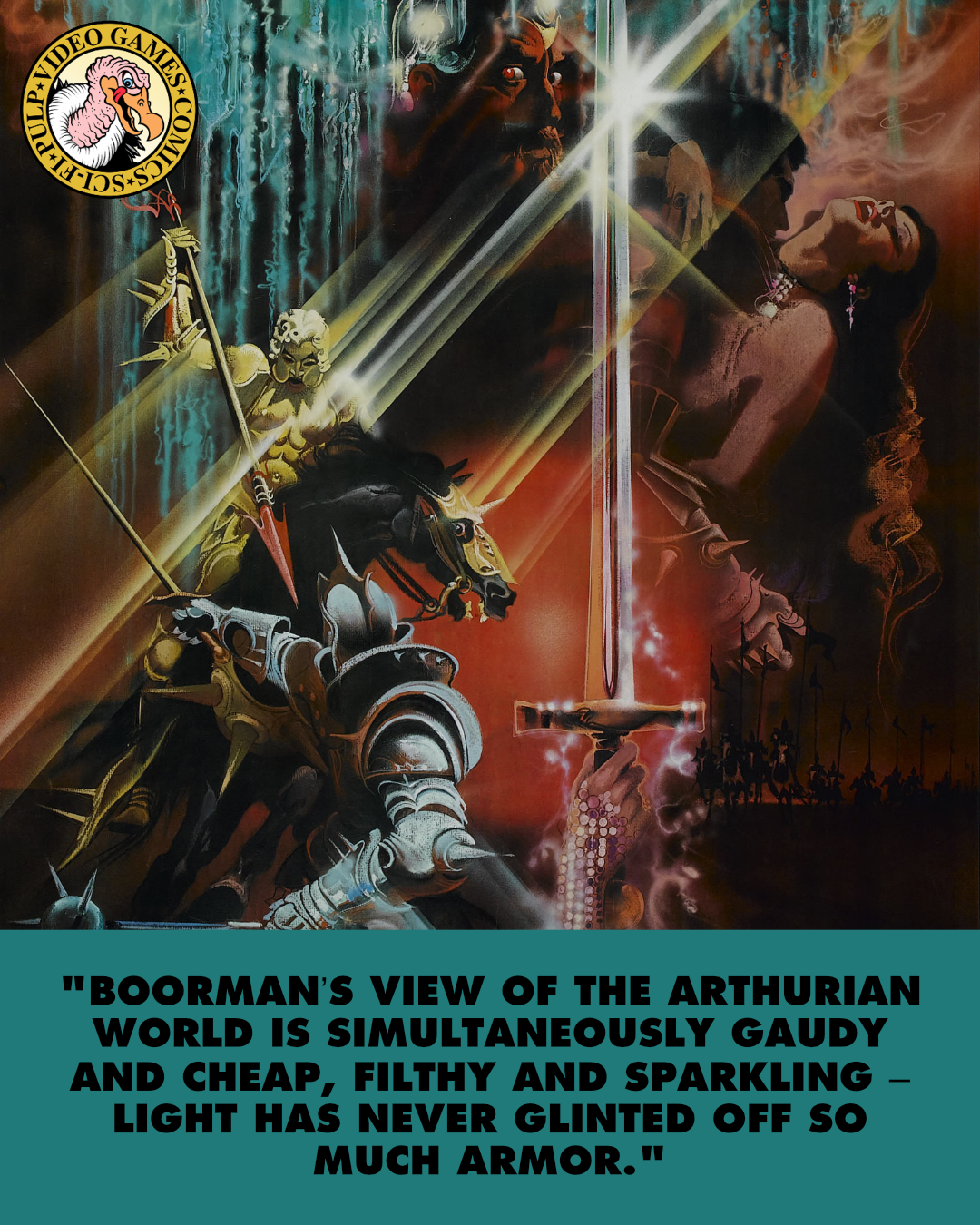 The poster art for Excalibur has so much going on – one knight with a shining sword jousting another, a scantily clad woman swooning in a man's arms, and heavenly light beaming down across the whole proceeding. A quote below the image reads: "Boorman’s view of the Arthurian world is simultaneously gaudy and cheap, filthy and sparkling – light has never glinted off so much armor."