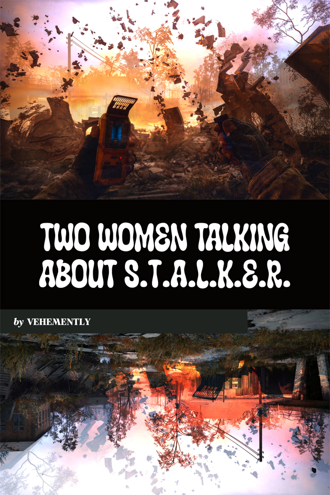 The title card for Vehemently's Two Women Talking About S.T.A.L.K.E.R. show screenshots from the game of a dystopian landscape literally breaking apart, pieces flying up in to the sky.