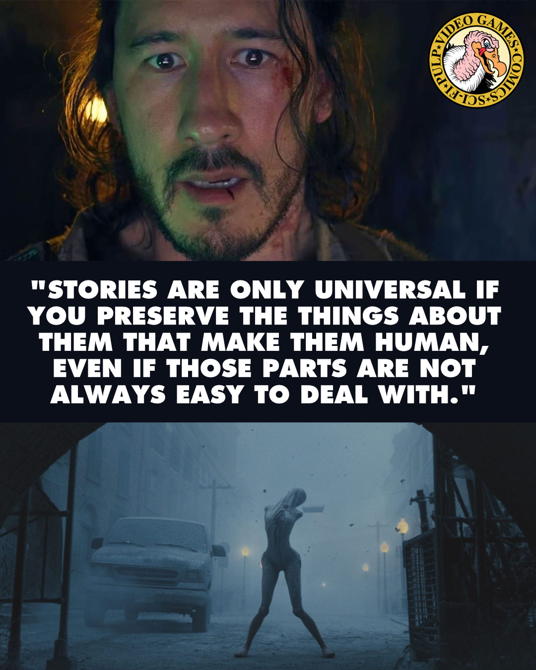 Stills from the 2026 films Iron Lung and Return to Silent Hill are split by a quote reading: "Stories are only universal if you preserve the things about them that make them human, even if those parts are not always easy to deal with."