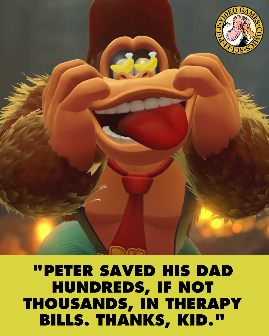 A screenshot from Donkey Kong Bonanza has Donkey Kong holding his cheeks while making a goofy face, miniature bananas dancing in his eyes. A quote below the image reads: "Peter saved his dad hundreds, if not thousands, in therapy bills. Thanks, kid."