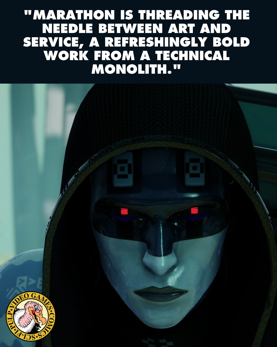 A close-up shot of a bio-cybernetic "Runner" from Bungie's shooter game Marathon, who is hooded and wearing harsh black-and-white face paint with glowing red eyes. A quote above the image reads: "Marathon is threading the needle between art and service, a refreshingly bold work from a technical monolith."