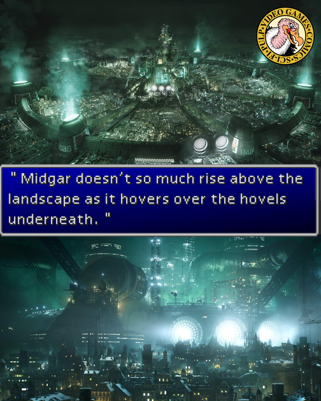 Two nighttime screenshots of FF7's dystopian platform city MIdgar frame a quote reading: "Midgar doesn’t so much rise above the landscape as it hovers over the hovels underneath."