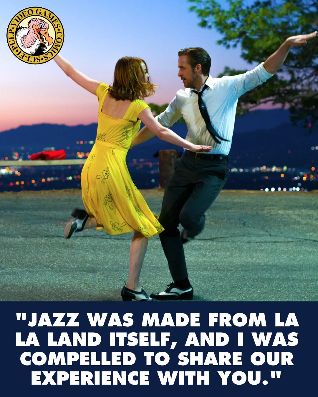 A screenshot from La La Land where two characters are dancing at sunset at a park overlooking Los Angeles. A quote below the image reads: "Jazz was made from La La Land itself, and I was compelled to share our experience with you."
