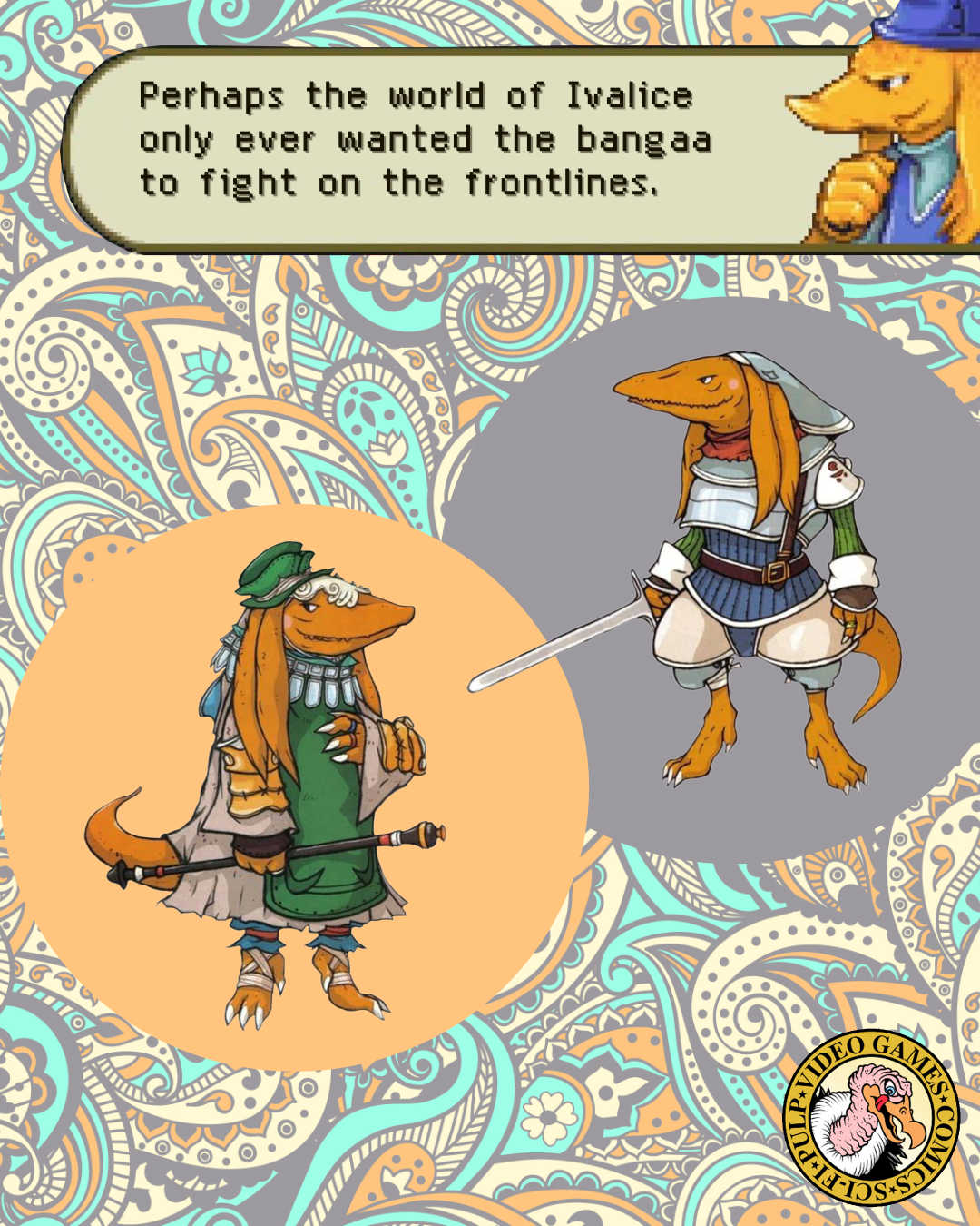 Two cool illustrations of Final Fantasy's bangaa – orange, lizard-like characters – are surrounded by a neat paisley design. A quote above the image reads: "Perhaps the world of Ivalice only ever wanted the bangaa to fight on the frontlines."